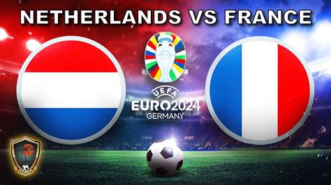 Euro Netherlands Vs France Newsr Video