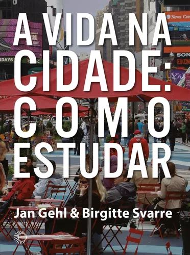 A Vida Na Cidade Como Estudar De Gehl Jan S Rie Arquitetura Editora