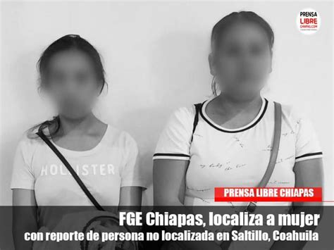 FGE Chiapas Localiza A Mujer Con Reporte De Persona No Localizada En