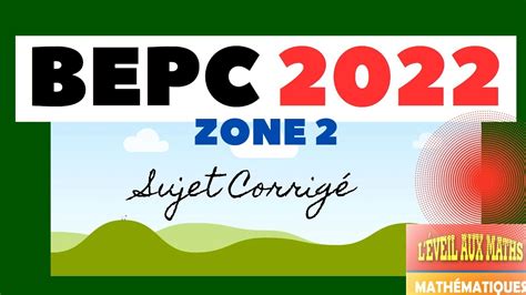 BEPC 2022 Zone 2 Sujet corrigé YouTube