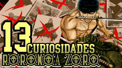 13 CURIOSIDADES DE RORONOA ZORO YouTube