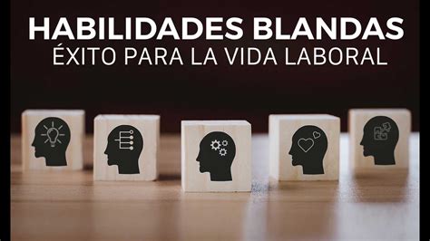 Las Habilidades Blandas Claves Para El éxito En El Mundo Laboral