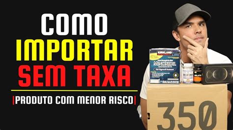 Melhor Produto Para IMPORTAR SEM TAXA YouTube