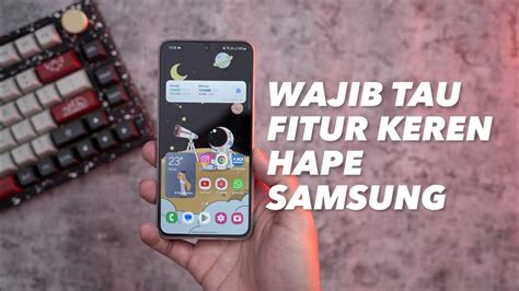 Ini Fitur Keren Hape Samsung Yang Jarang Diketahui Banyak Orang YouTube