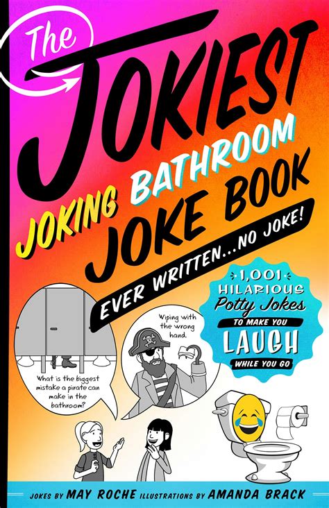 The Jokiest Joking Bathroom Joke Book Ever Written No Joke