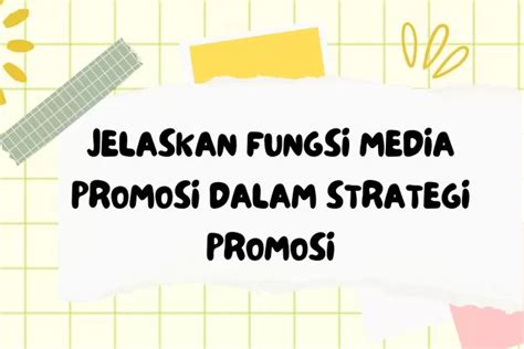 Jelaskan Fungsi Media Promosi Dalam Strategi Promosi Quena