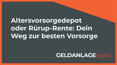 Altersvorsorgedepot oder Rürup Rente Dein Weg zur besten Vorsorge