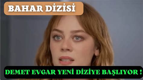 Demet Evgar N Yeni Dizisi Bahar Oldu Youtube