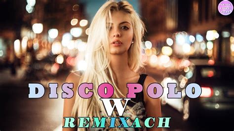 DISCO NOWOŚĆ REMIXACH NOWOŚĆ DISCO REMIXY 2023 MEGA HITY DISCO