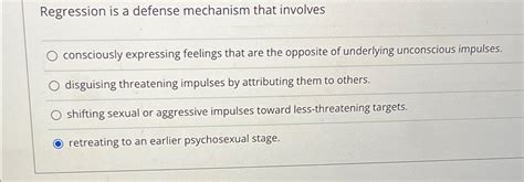 Solved Regression is a defense mechanism that | Chegg.com