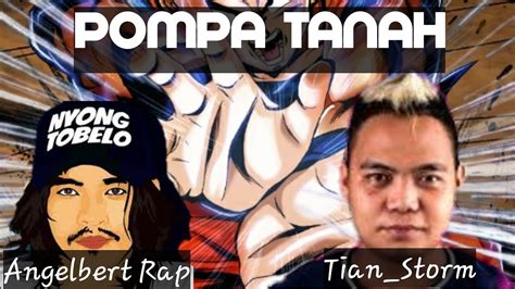 Pompa Tanah Angelbert Rap Ft Tian Storm Youtube