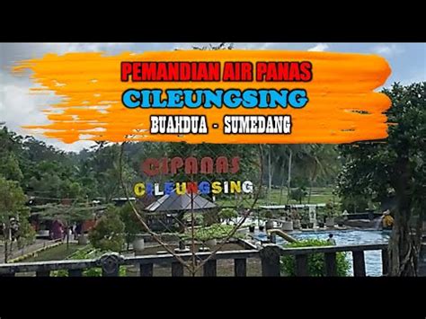 PEMANDIAN AIR PANAS CILEUNGSING BUAHDUA SUMEDANG YouTube