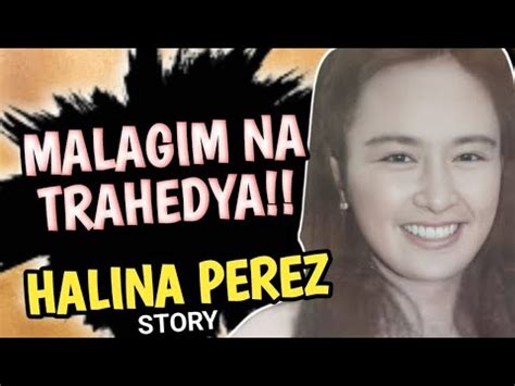 ANG TRAHEDYA NA KUMITIL SA BUHAY NI HALINA PEREZ TUNAY NA BUHAY NI