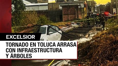 Fallecen Dos Personas Por Paso De Tornado En Toluca Edomex Youtube