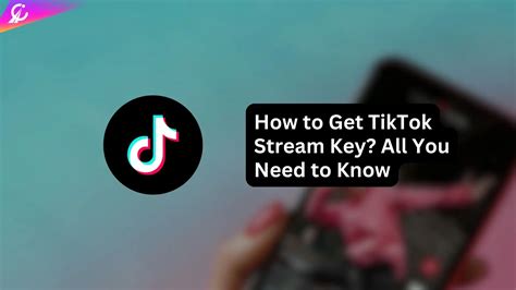 How To Get TikTok Stream Key In 2024 All You Need To Know