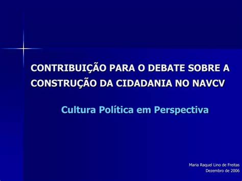 PPT CONTRIBUIÇÃO PARA O DEBATE SOBRE A CONSTRUÇÃO DA CIDADANIA NO