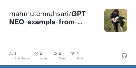 GitHub - mahmutemrahsari/GPT-NEO-example-from-ChatGPT