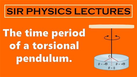 The Time Period Of A Torsional Pendulum Sir Physics Lectures Youtube