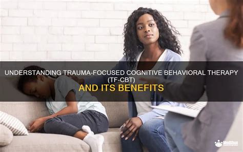 Understanding Trauma Focused Cognitive Behavioral Therapy Tf Cbt And