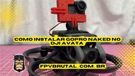 Como Instalar Gopro Naked No Dji Avata Liga O Gopro Naked Avata