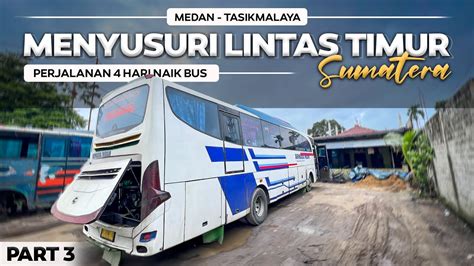 BEGINI KONDISI LINTAS TIMUR SUMATRA Medan Tasikmalaya 4 Hari 3