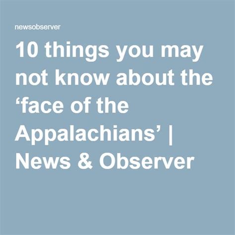 10 Things You May Not Know About The ‘face Of The Appalachians News