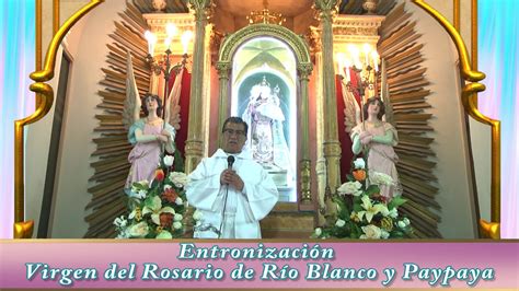 Entronización Virgen del Rosario de Río Blanco y Paypaya YouTube