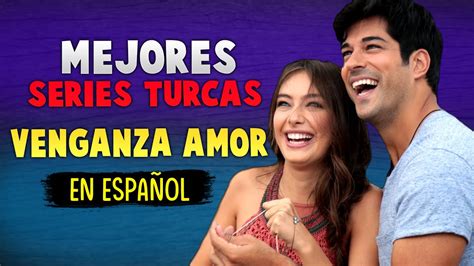 Mejores Series Turcas De Venganza Y Amor Español Youtube