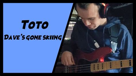 Bass Cover Toto Dave S Gone Skiing Youtube