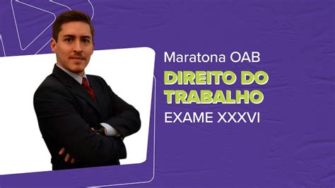 MARATONA OAB EXAME XXXVI Direito do Trabalho 1ª Fase YouTube