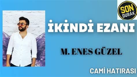 İkindi Ezanı Muhammet Enes Güzel YouTube