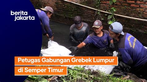 Petugas Gabungan Grebek Lumpur Di Semper Timur