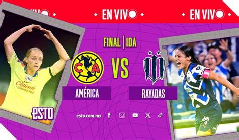 América Femenil Vs Rayadas Sigue En Vivo Todas Las Acciones De La Ida