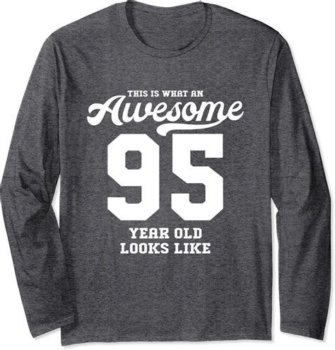 95th Birthday T T Shirt Awesome 95 Long Sleeve Clothing