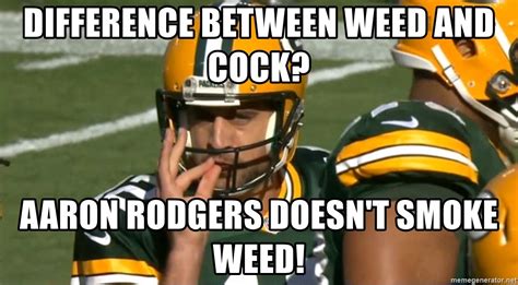 Difference Between Weed And Cock Aaron Rodgers Doesn T Smoke Weed