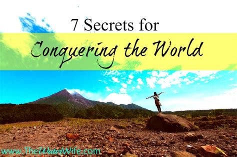 7 Secrets for Conquering the World