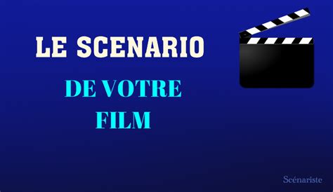 Je Vais Crire Le Sc Nario De Votre Court M Trage Ou De Votre Film