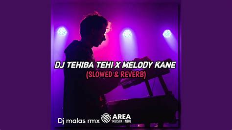 Dj Tehiba Tehi X Melody Kane Slowed Reverb Youtube Music