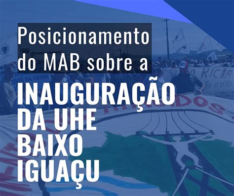 Posicionamento do MAB sobre a inauguração da UHE Baixo Iguaçu PR