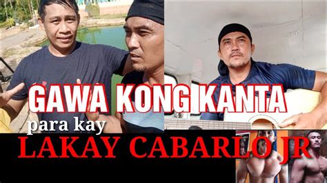 LAKAY CABARLO SONG GAWA NI JOEMARINO MUSCLE YouTube