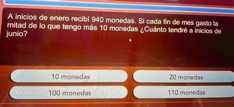 Solved A Inicios De Enero Recib Monedas Si Cada Fin De Mes Gasto