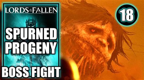 Lords Of The Fallen Spurned Progeny Boss Fight Gameplay Walkthrough Part 18 Youtube