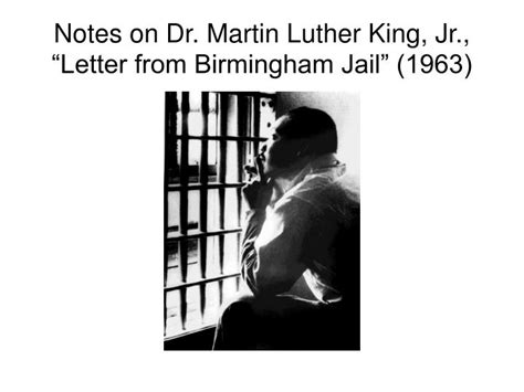 PPT - Notes on Dr. Martin Luther King, Jr., “ Letter from Birmingham Jail” (1963) PowerPoint ...