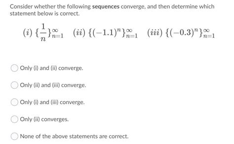 Solved Consider Whether The Following Sequences Converge Chegg