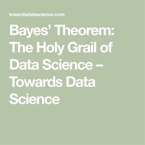 Bayes Theorem The Holy Grail Of Data Science Towards Data Science