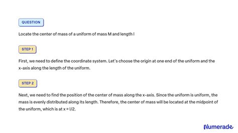 SOLVED Locate The Center Of Mass Of A Uniform Of Mass M And Length L