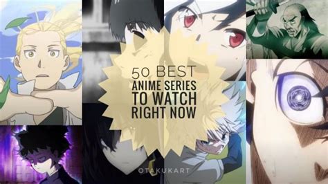 50 Best Anime Series To Watch Right Now Otakukart