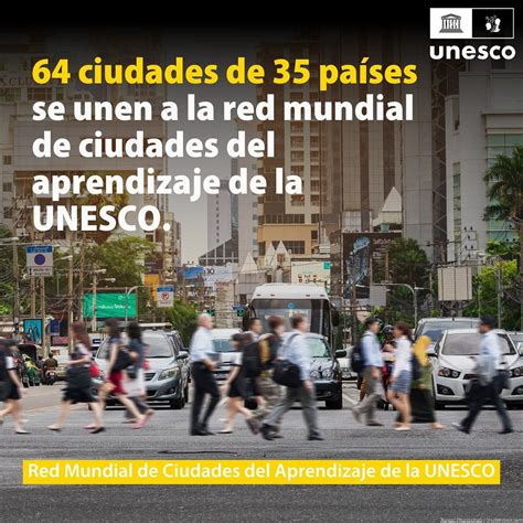 RED MUNDIAL DE CIUDADES DEL APRENDIZAJE DE LA UNESCO 64 NUEVOS