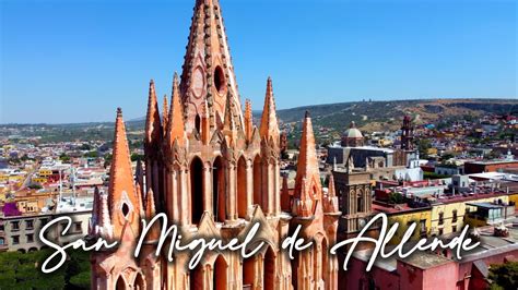 San Miguel De Allende Mexico Worlds Best Small City Youtube