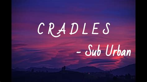 Cradles Sub Urban Youtube